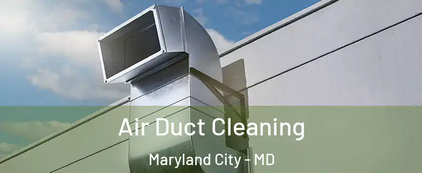 Air Duct Cleaning Maryland City - MD