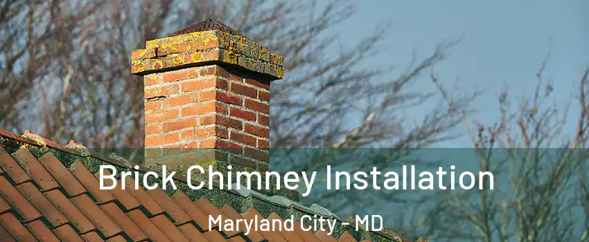  Brick Chimney Installation Maryland City - MD