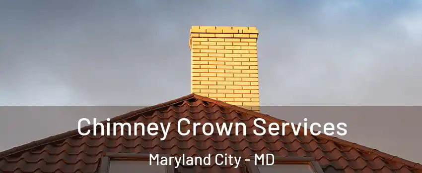  Chimney Crown Services Maryland City - MD
