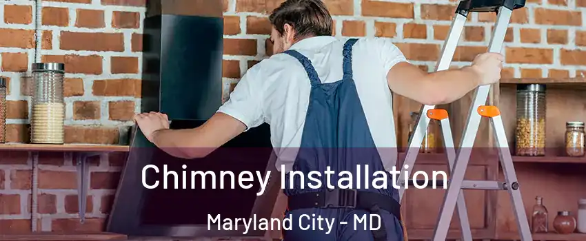  Chimney Installation Maryland City - MD