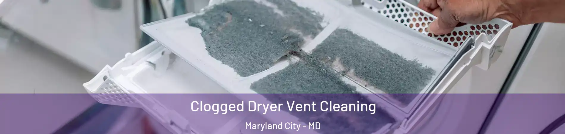  Clogged Dryer Vent Cleaning Maryland City - MD