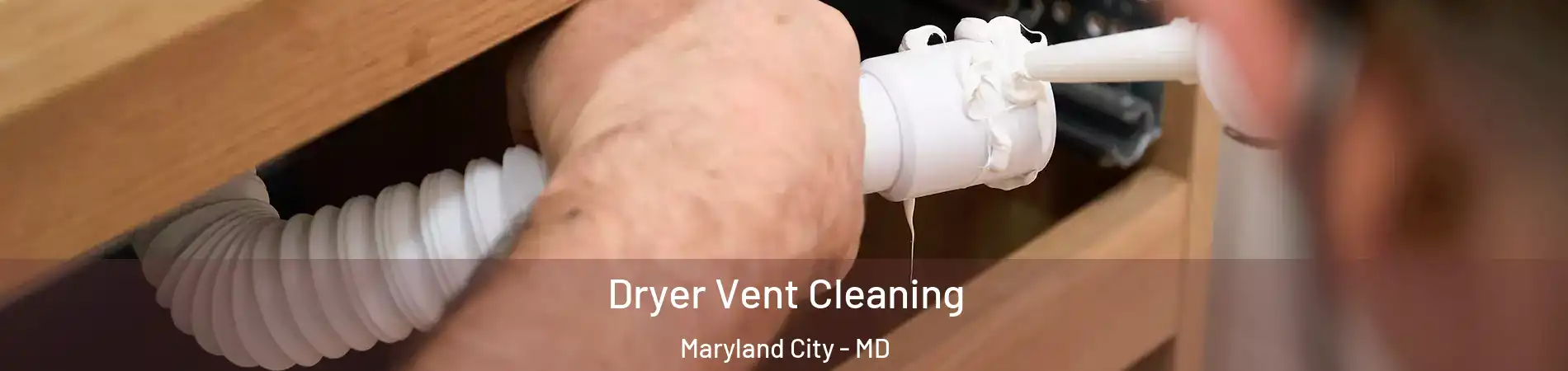  Dryer Vent Cleaning Maryland City - MD