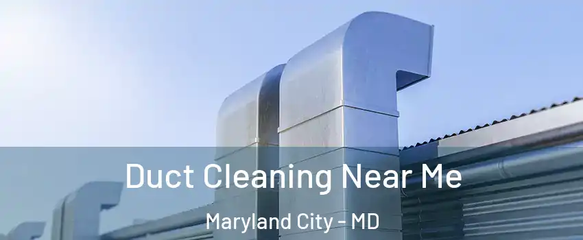 Duct Cleaning Near Me Maryland City - MD