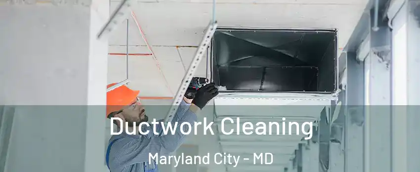  Ductwork Cleaning Maryland City - MD