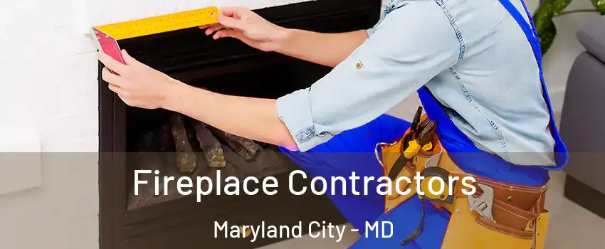 Fireplace Contractors Maryland City - MD