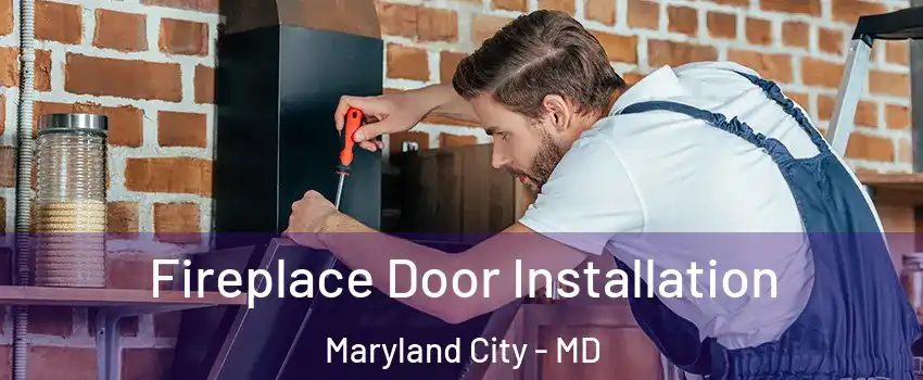  Fireplace Door Installation Maryland City - MD