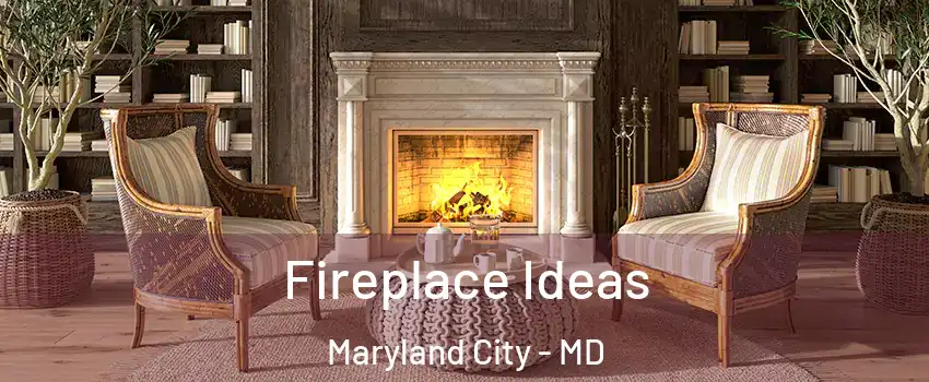  Fireplace Ideas Maryland City - MD