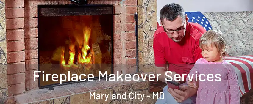  Fireplace Makeover Services Maryland City - MD