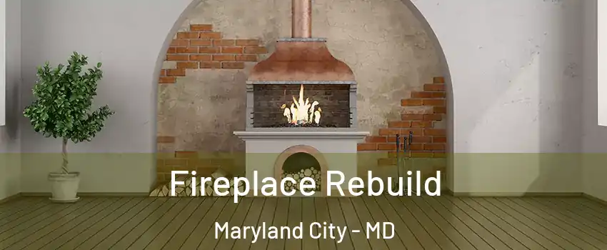  Fireplace Rebuild Maryland City - MD