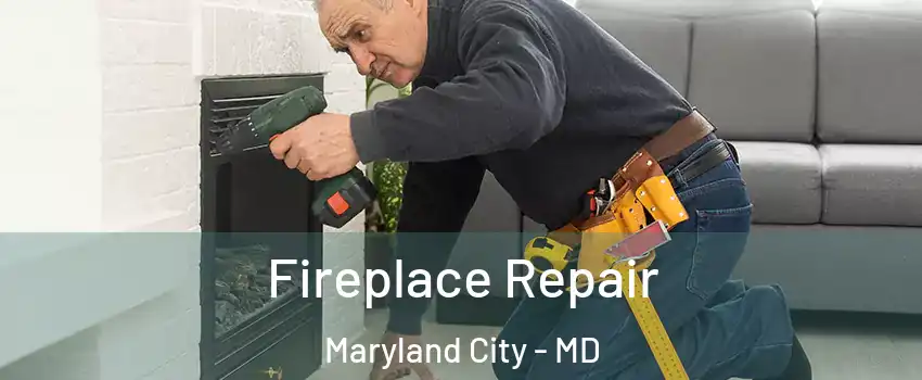Fireplace Repair Maryland City - MD