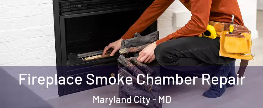 Fireplace Smoke Chamber Repair Maryland City - MD