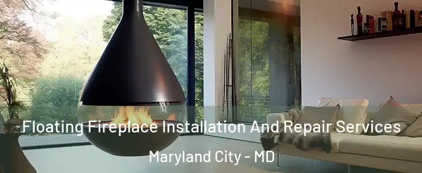  Floating Fireplace Installation And Repair Services Maryland City - MD