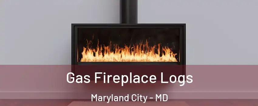 Gas Fireplace Logs Maryland City - MD