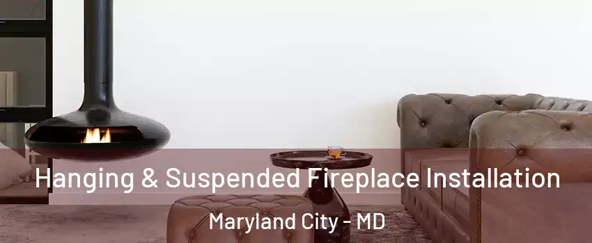  Hanging & Suspended Fireplace Installation Maryland City - MD