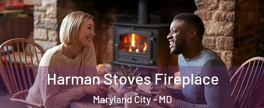 Harman Stoves Fireplace Maryland City - MD