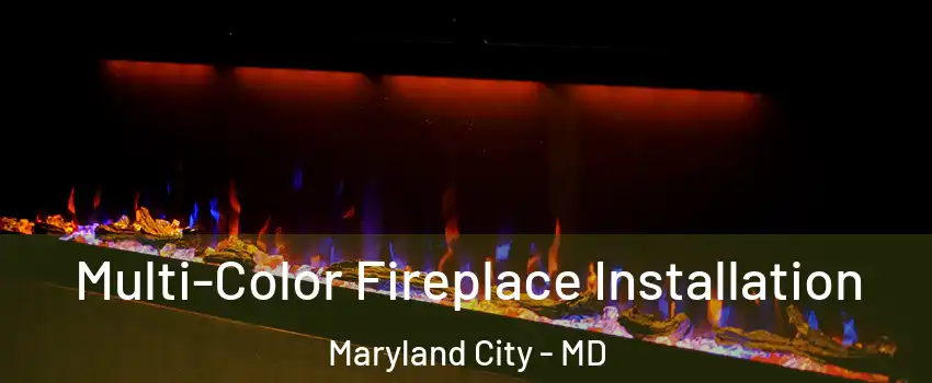  Multi-Color Fireplace Installation Maryland City - MD
