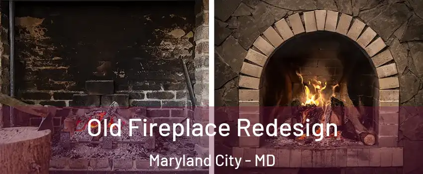  Old Fireplace Redesign Maryland City - MD