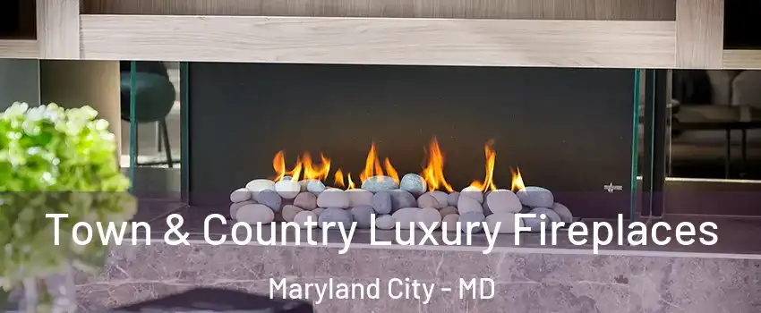  Town & Country Luxury Fireplaces Maryland City - MD