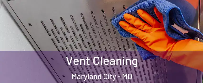  Vent Cleaning Maryland City - MD