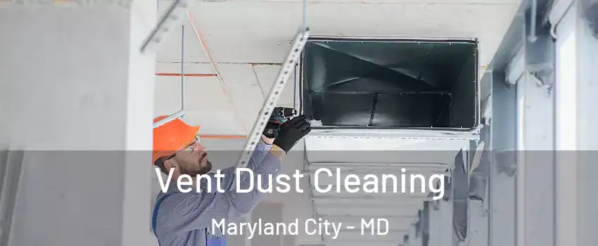  Vent Dust Cleaning Maryland City - MD