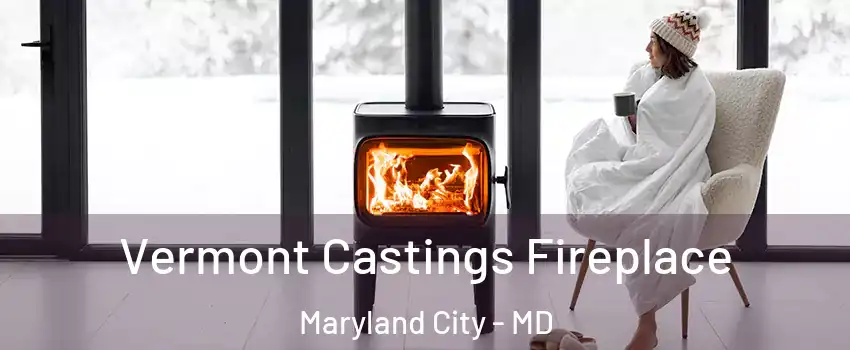  Vermont Castings Fireplace Maryland City - MD